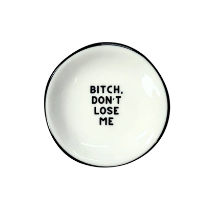 Ring Dish Bitch Don't Lose Me